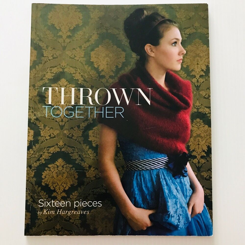 THROWN TOGETHER 16 Pieces by Kim Hargreaves Modern Knitting Pattern Booklet 2008